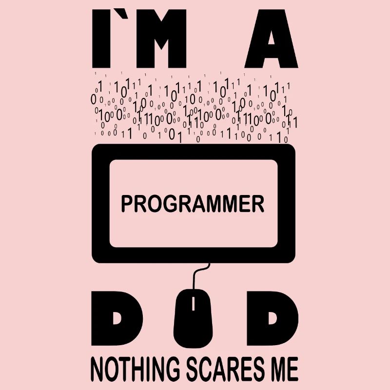 I m a Programmer Dad Nothing Scares Me