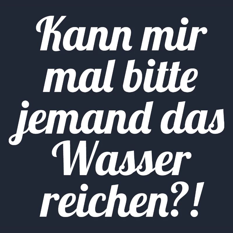 Kann mir mal bitte jemand das Wasser reichen?!