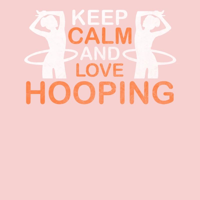 Keep Calm And Love Hooping Hulahoop Hula Sport