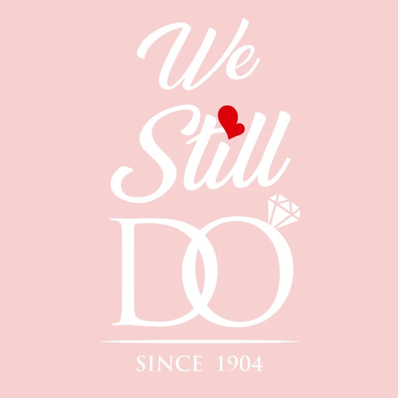 We Still Do Since 1904 Wedding Anniversary