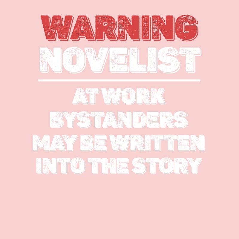 Warning novelist at work novelist