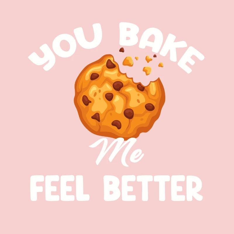 You bake me, make me feel better, puns