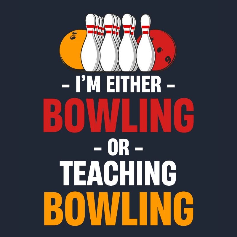 Ich Bin Entweder Bowling Oder Unterrichte