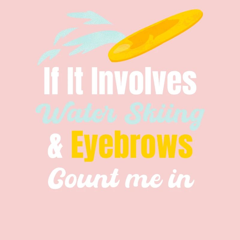 When it comes to water skiing and eyebrows, count
