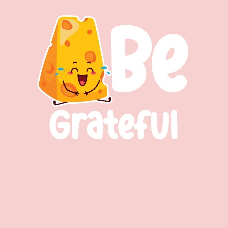 Be Grateful Jeux de mots au fromage Cheddar Mozzarella