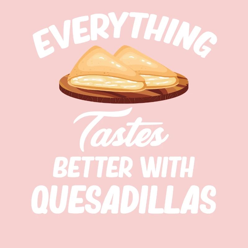 Everything tastes better with quesadillas, burritos,
