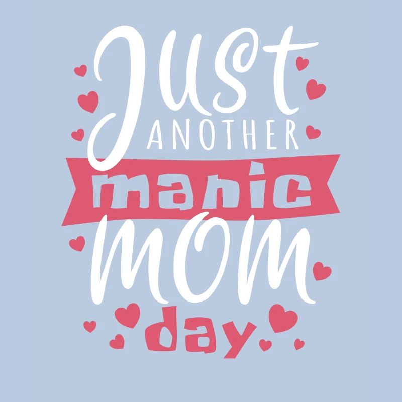 Just another manic Mom Day - pun