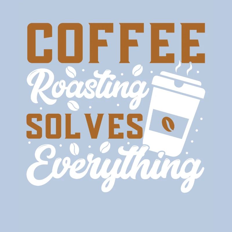 Coffee Roasting Solves Everything