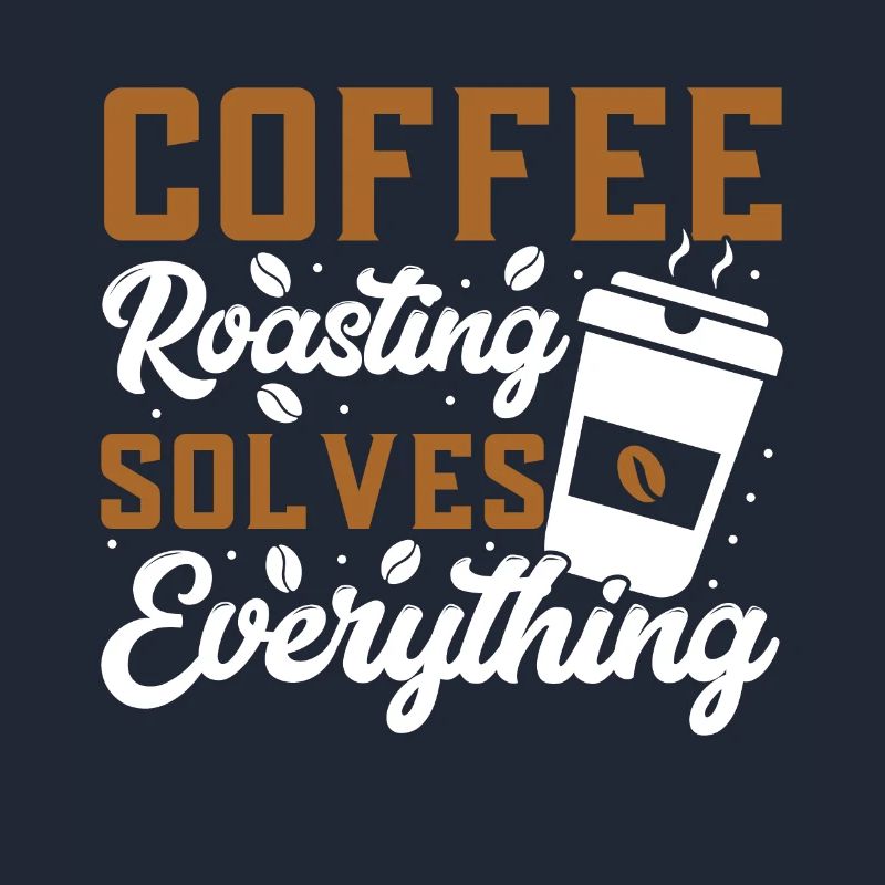 Coffee Roasting Solves Everything