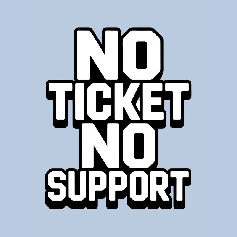 PAS DE TICKET PAS DE SUPPORT WHITE Admin informatique