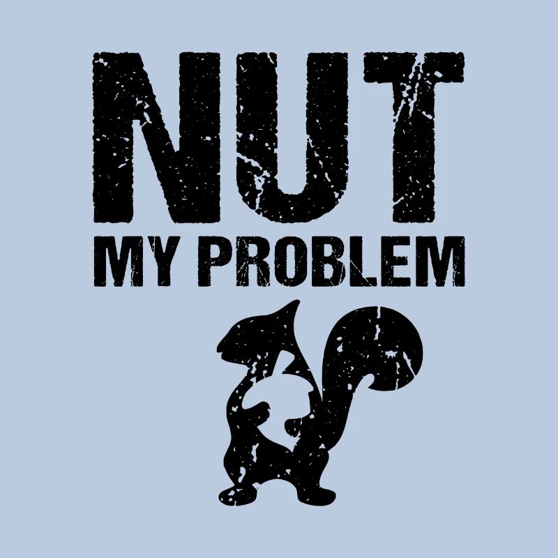 Nut My Problem Squirrel