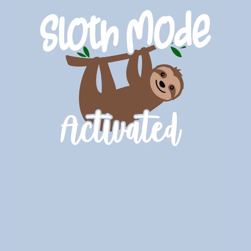 Sloth Lover Sloth Mode Activated Cute Sloth Gift