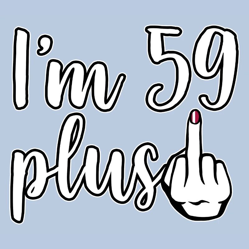 Ich bin 59 Plus 1 Mittelfinger 60. Geburtstag
