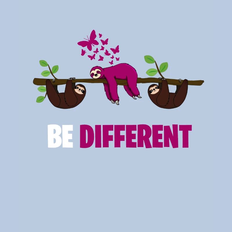 BE DIFFERENT be different Sloth Sloth Design