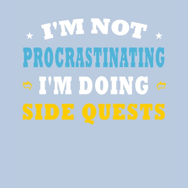 I'm Not Procrastinating I'm Doing Side Quests