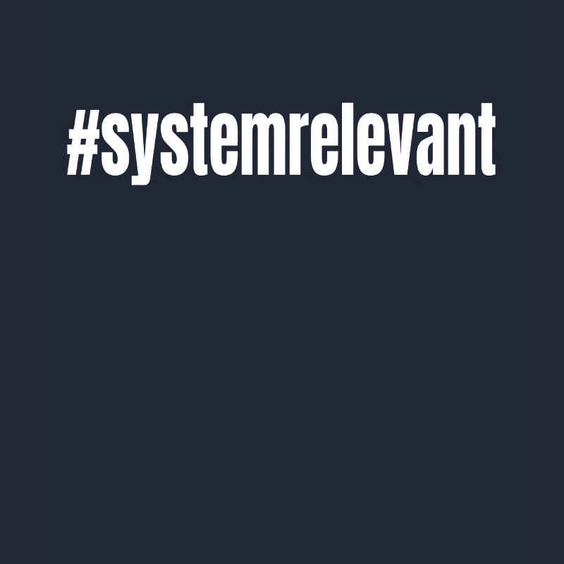 #systemrelevant system relevant