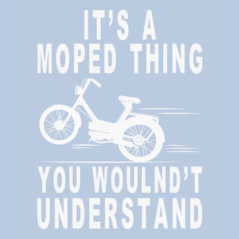 Mobylette Thing Wouldn’t Understand Mofa Mofa Mofafahrer