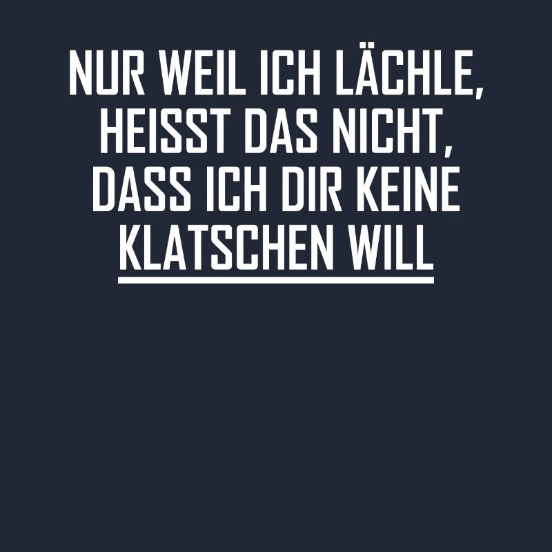Nur weil ich lächle heißt nicht ich klatschen will