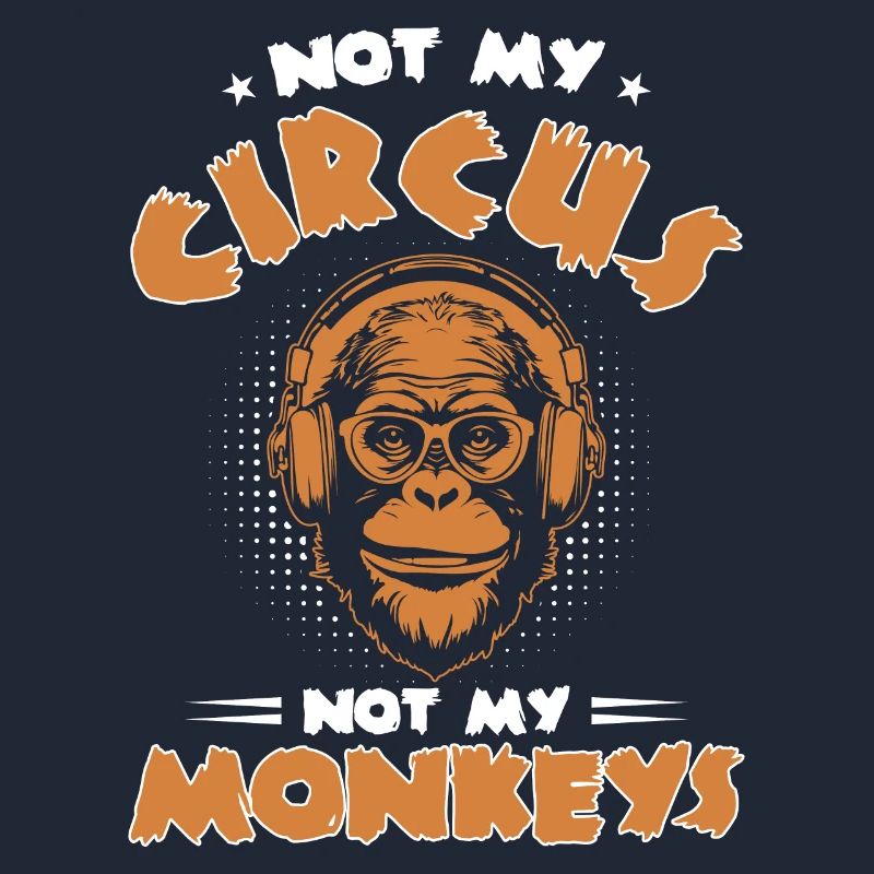 Pas mon cirque, pas mes singes !