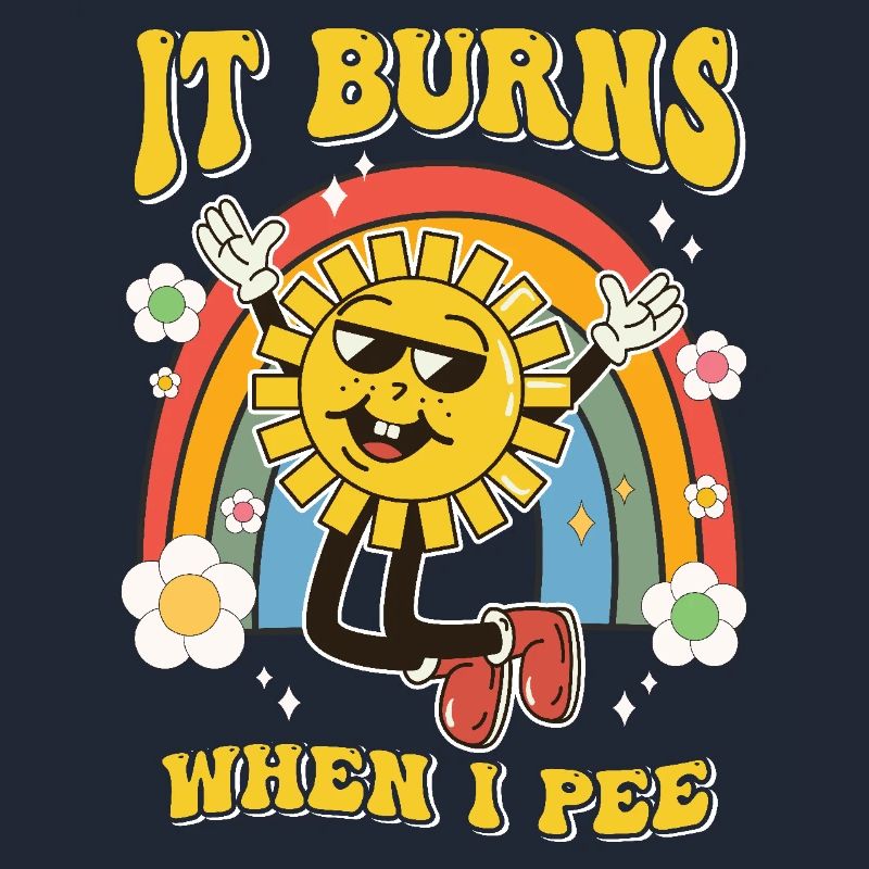 Funny saying "It Burns when I Pee"! Sarcastic