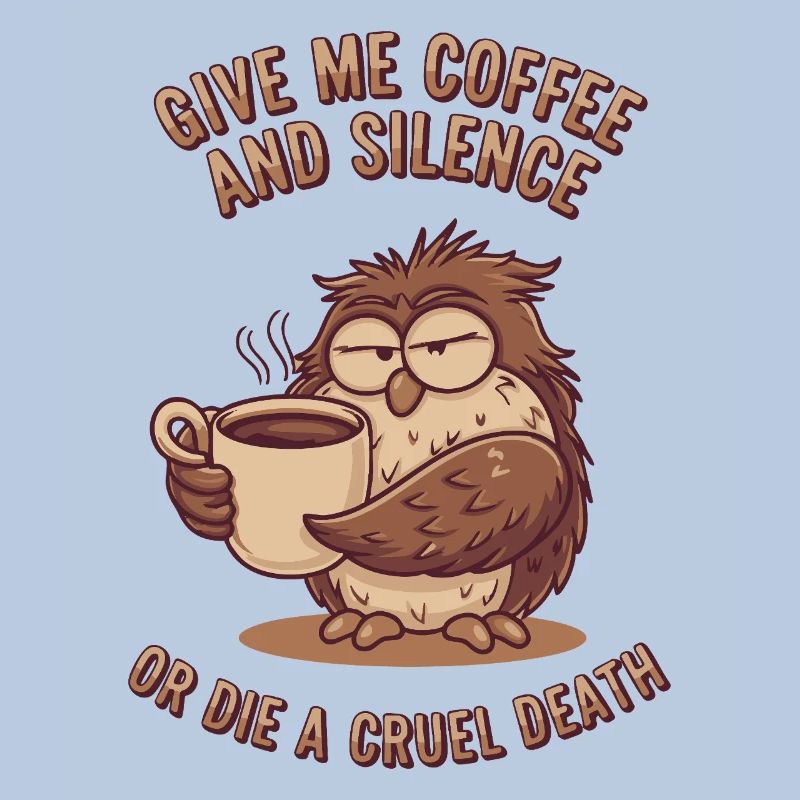 Kaffee Eule - geb mir Kaffee und Stille oder stirb