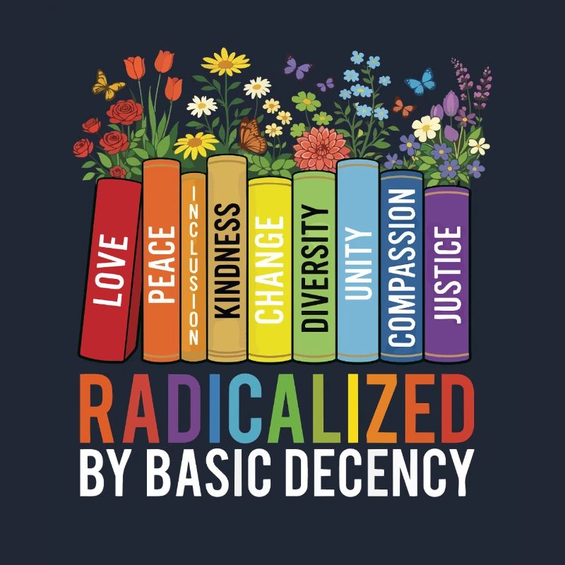 Radicalized Basic Decency Kindness Equality 