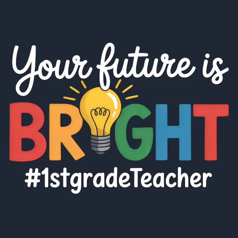 Your Future Is Bright First Grade Back To School