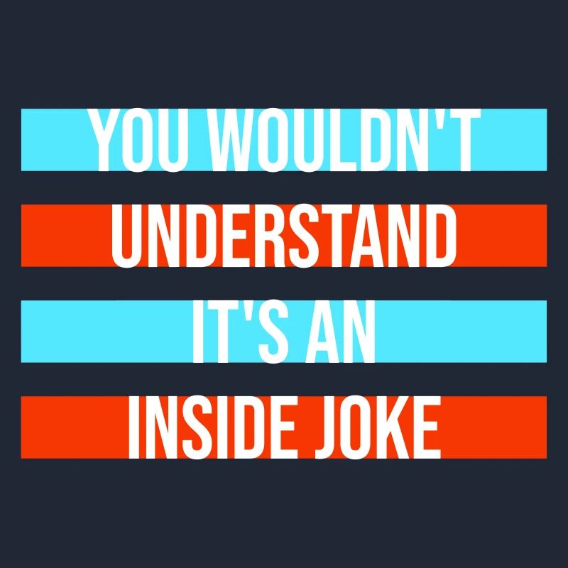 Vous ne comprendriez pas que c’est une blague d’initié