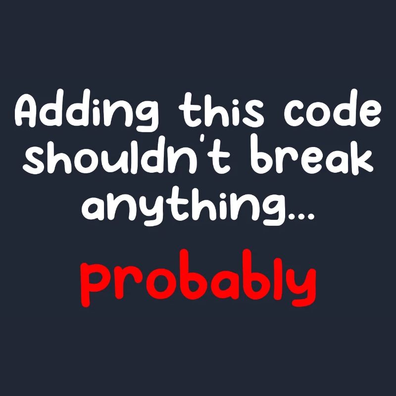 Adding This Code Shouldn't Break Anything Probably
