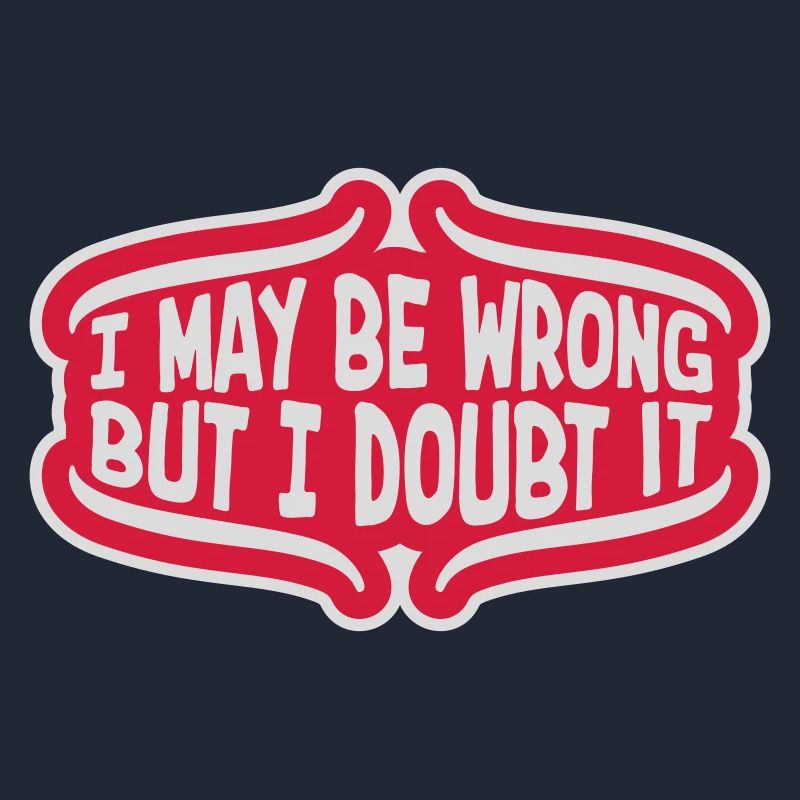 I may be wrong