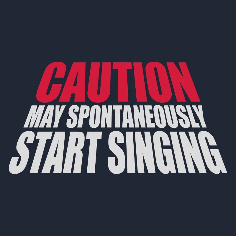 may spontaneously start singing