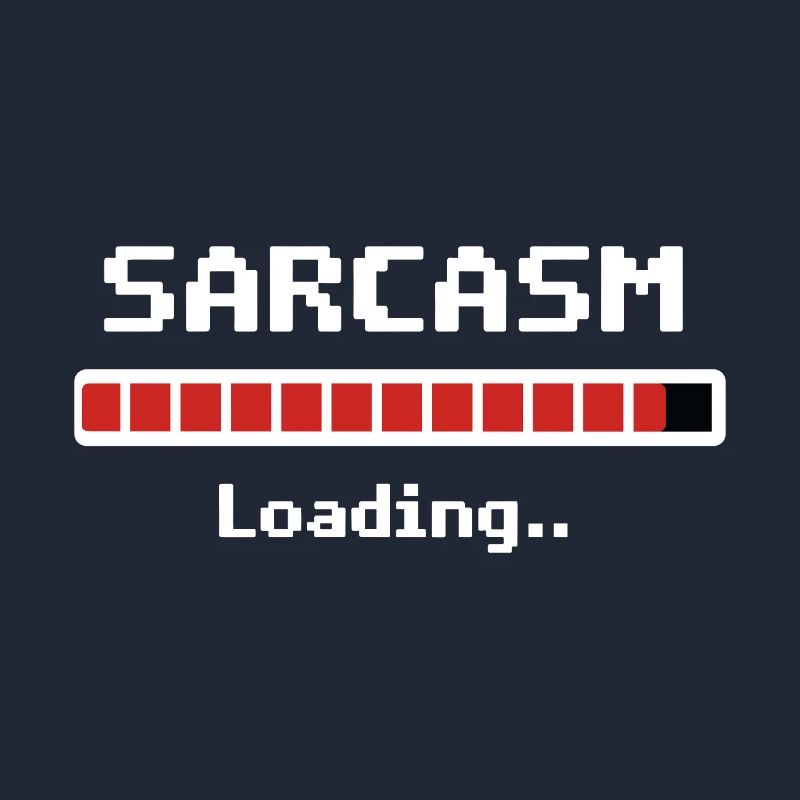 Sarcasme Loading Humour