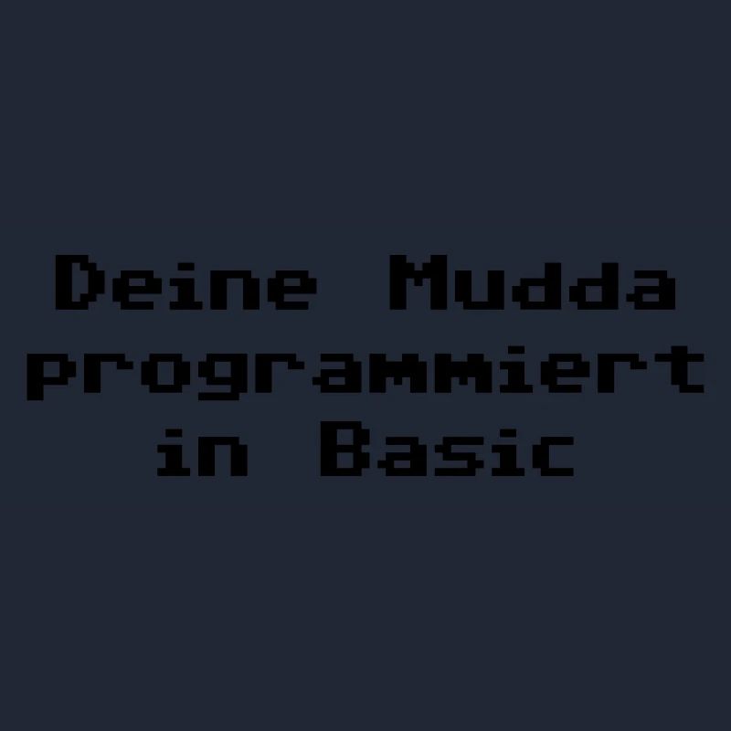 Deine Mudda programmiert in Basic