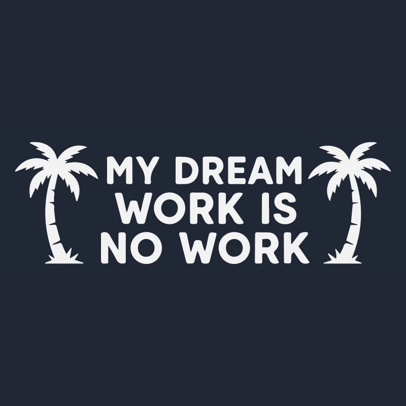 Mon travail de rêve n’est pas un travail - Palm Tree White
