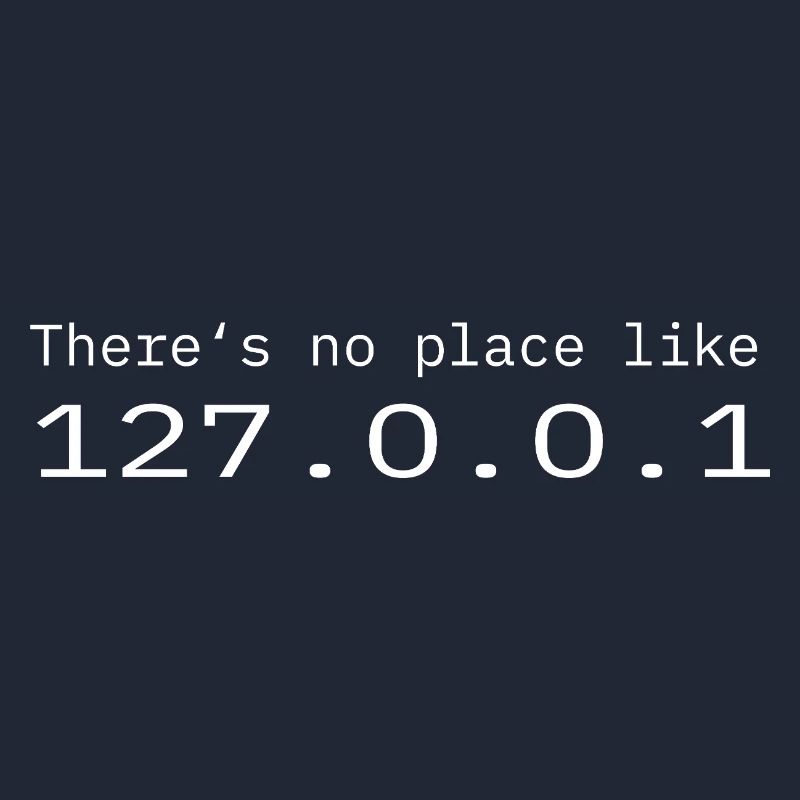 Programmer Nerd IT No place like Localhost