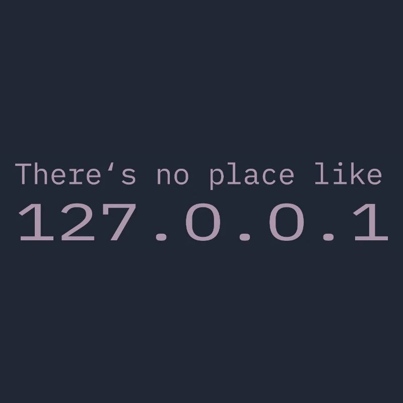 Programmer Nerd IT No place like Localhost