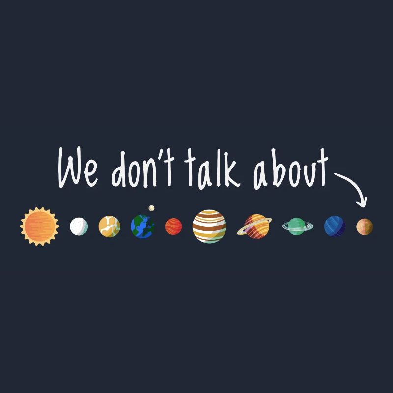 We don't talk about planet pluto