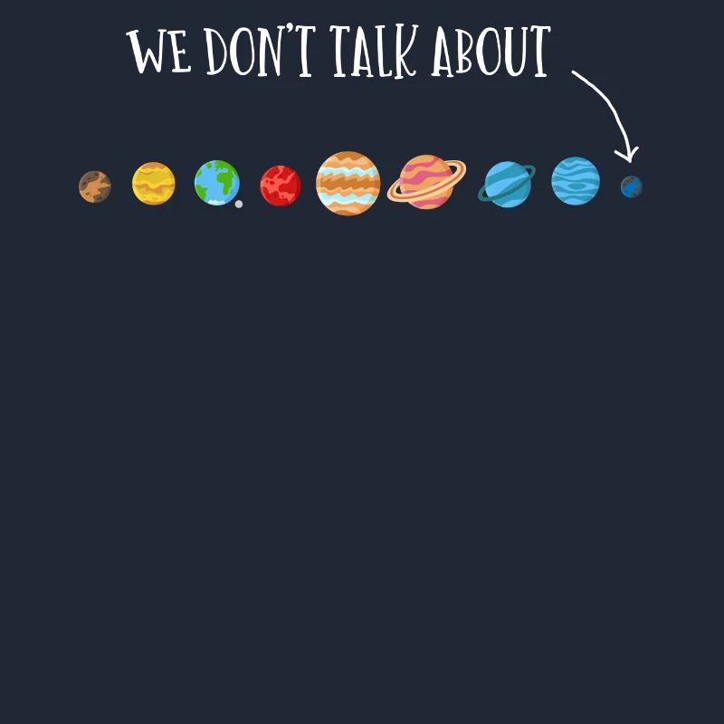 We're not talking about Pluto, planets, Pluto