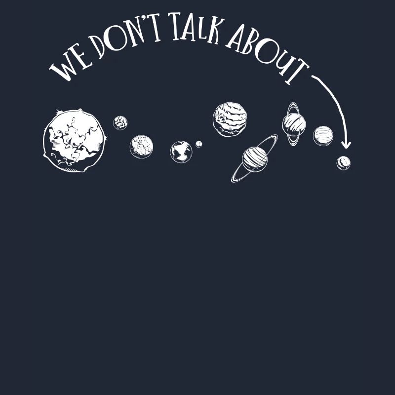 We're not talking about Pluto, planets, Pluto