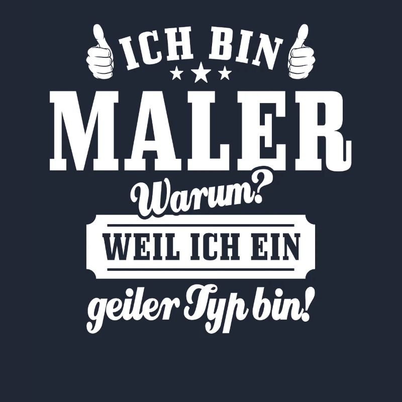 Ich bin Maler weil ich ein geiler Typ bin