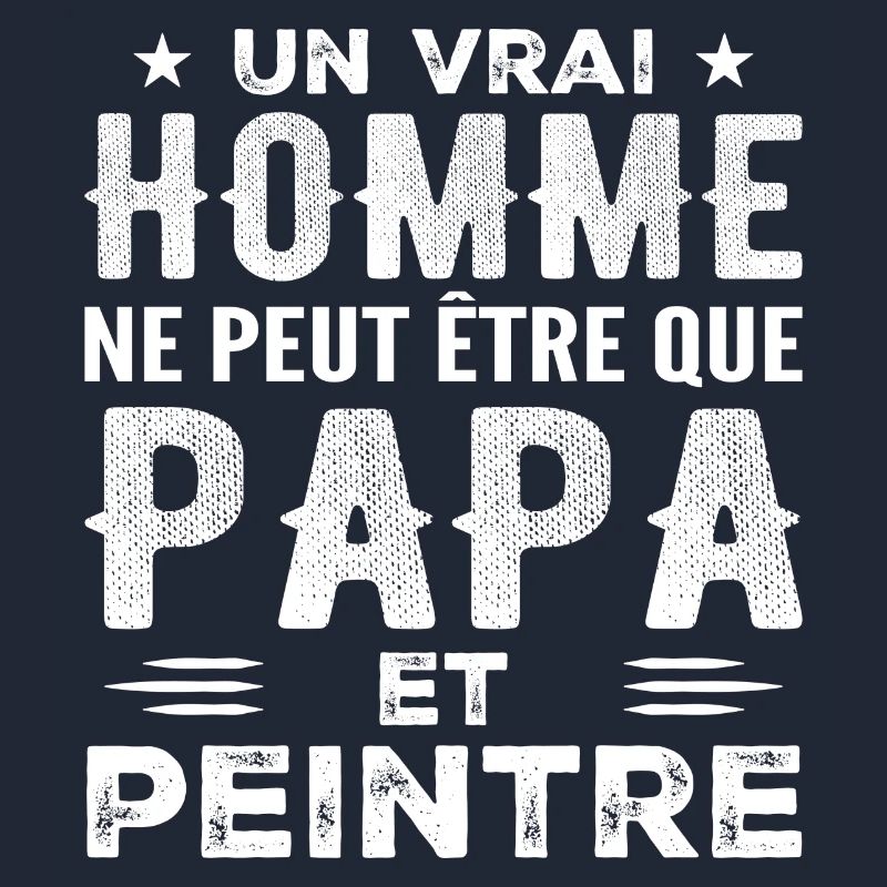 A Real Man Is Only a Dad and a Painter