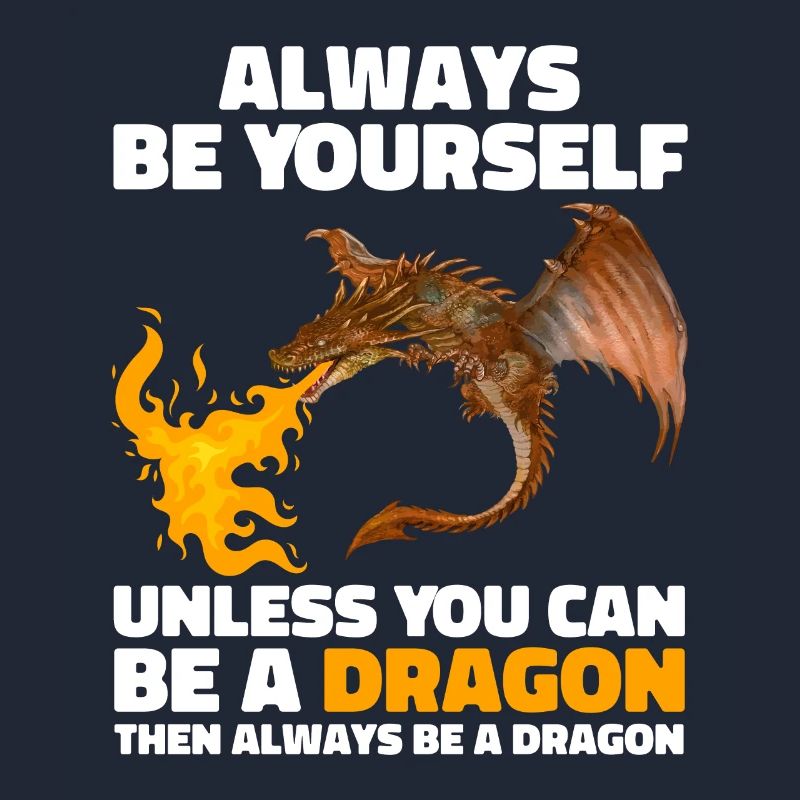 Sei immer du selbst, es sei denn, du kannst ein Drache sein
