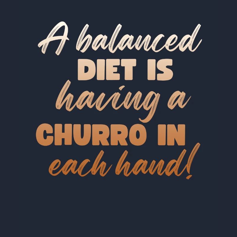 A balanced diet is a churro