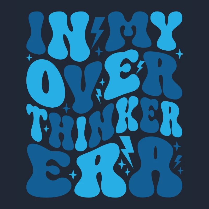 Dans mon ère Overthinker Overthink Groovy