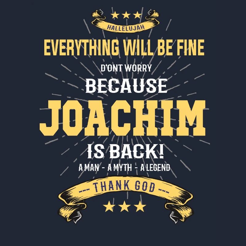 Everything will be fine Joachim Is back