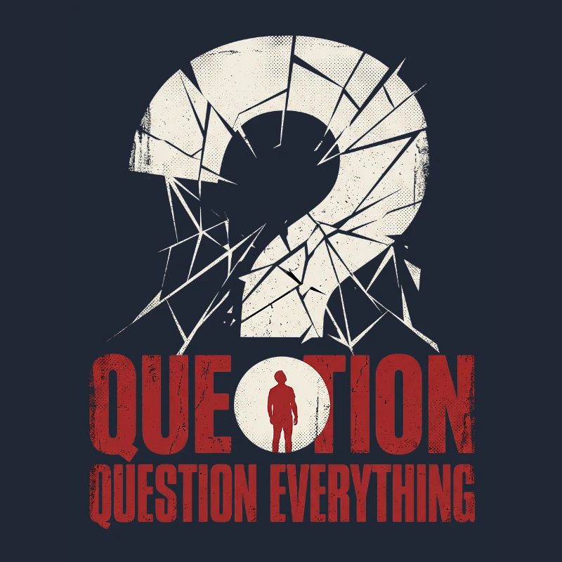 question everything