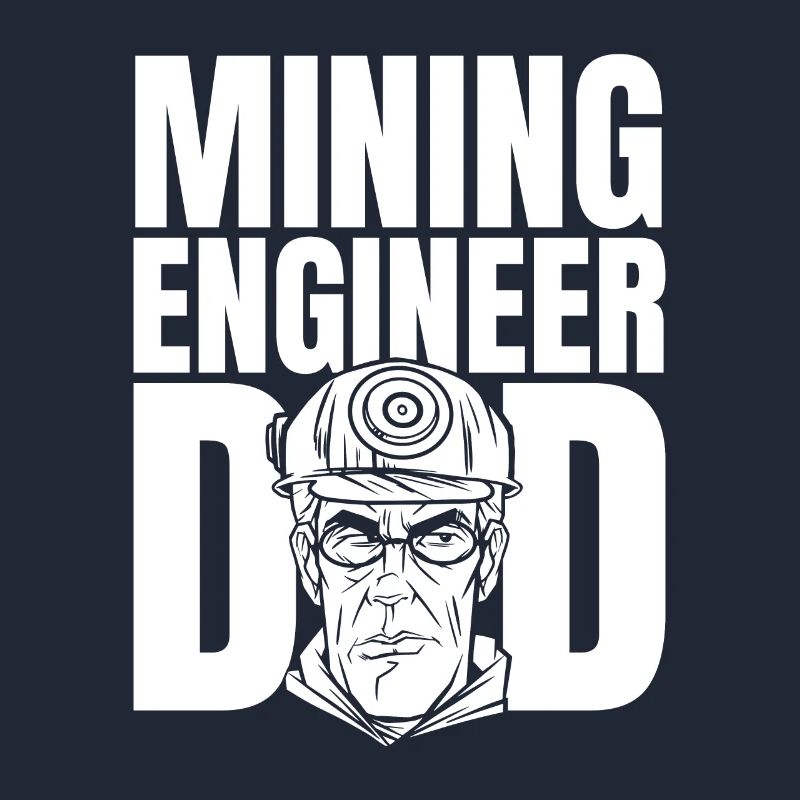 Engineer Dad Mining Engineer