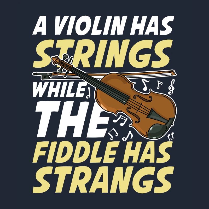 A Violin Has Strings While The Fiddle Has Strangs