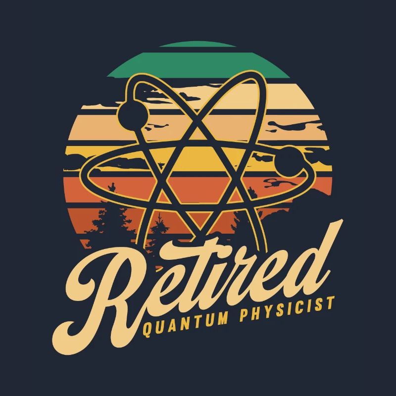 Physics Retired Physicist Quantum Physics