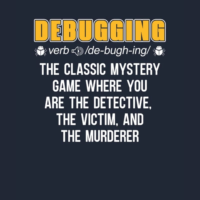 Developer Coder Programmer Funny Debugging